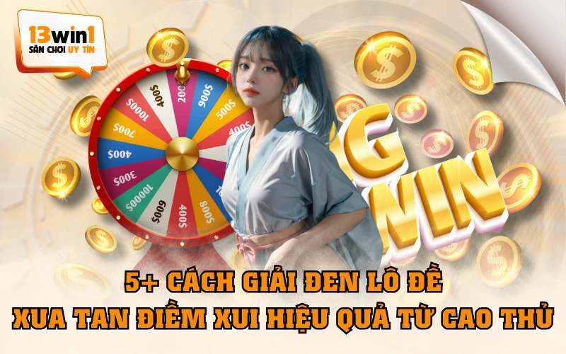 5+ Cách Giải Đen Lô Đề, Xua Tan Điềm Xui Hiệu Quả Từ Cao Thủ