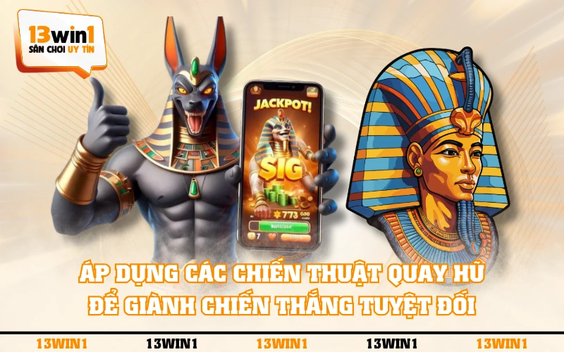 4 Tip Quay Slot Game Đỉnh Nhất Tân Thủ Nên Học Hỏi 2 Áp dụng các chiến thuật quay hũ để giành chiến thắng tuyệt đối