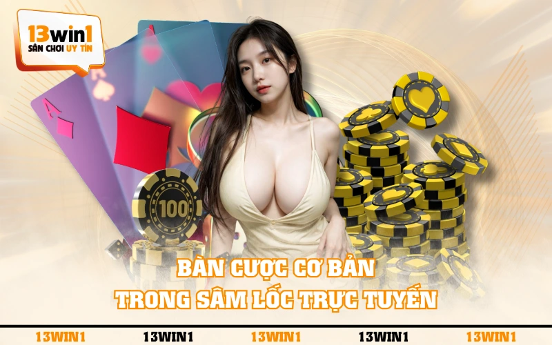 3 Quy Tắc Chơi Sâm Lốc Cơ Bản Mà Tân Thủ Cần Nắm Vững 6 Bàn cược cơ bản trong Sâm Lốc trực tuyến