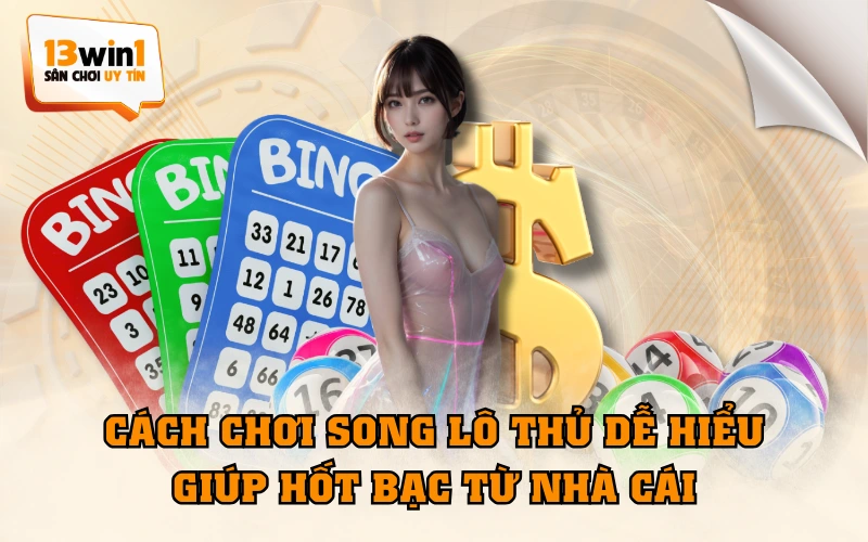 Cách Chơi Song Lô Thủ Dễ Hiểu, Giúp Hốt Bạc Từ Nhà Cái