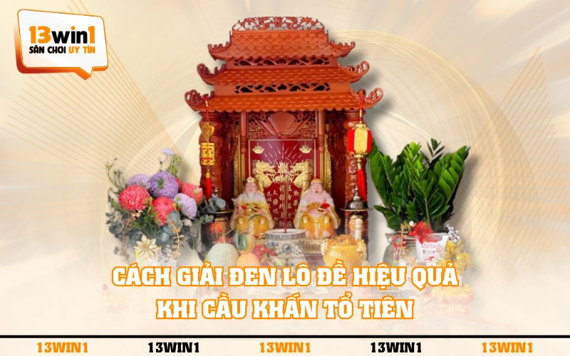5+ Cách Giải Đen Lô Đề, Xua Tan Điềm Xui Hiệu Quả Từ Cao Thủ 4 Cách giải đen lô đề hiệu quả khi cầu khấn tổ tiên
