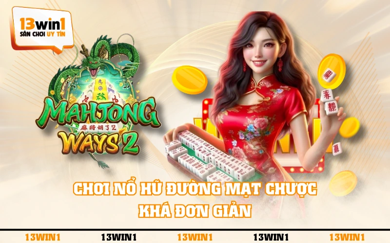 Nổ Hũ Đường Mạt Chược - Cách Chơi Và Bảng Trả Thưởng 3 Chơi Nổ Hũ Đường Mạt Chược khá đơn giản