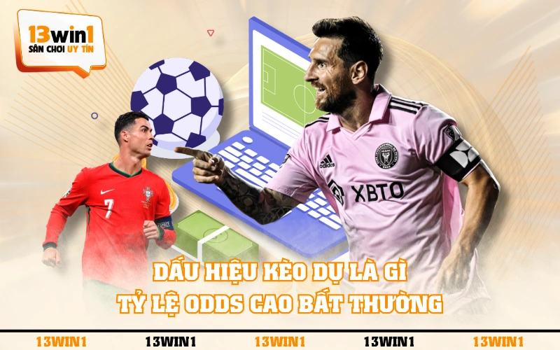 Kèo Dụ Là Gì? Giải Đáp Bẫy Kèo Dụ Trong Cá Cược Thể Thao 3 Dấu hiệu kèo dụ là gì - Tỷ lệ odds cao bất thường