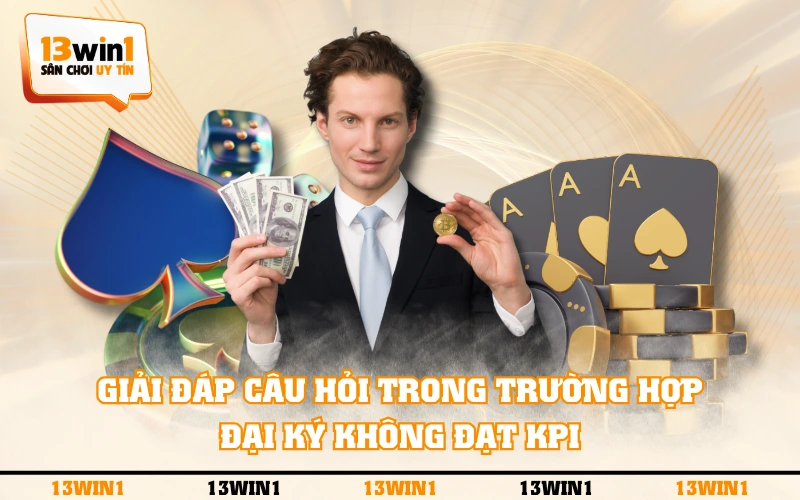 Hợp tác đại lý 5 Giải đáp câu hỏi trong trường hợp đại ký không đạt KPI