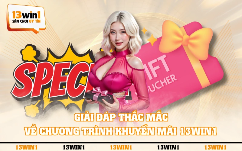 FAQ thường gặp 2 Giải đáp thắc mắc về chương trình khuyến mãi 13WIN1