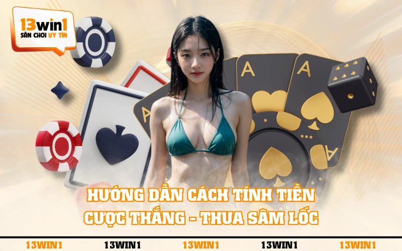 3 Quy Tắc Chơi Sâm Lốc Cơ Bản Mà Tân Thủ Cần Nắm Vững 5 Hướng dẫn cách tính tiền cược thắng - thua Sâm Lốc