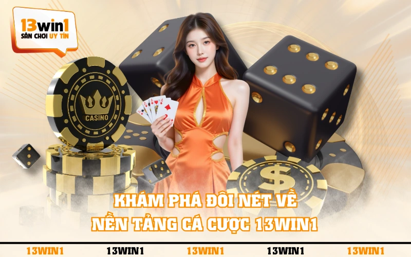 Trang Chủ 6 Khám phá đôi nét về nền tảng cá cược 13WIN1