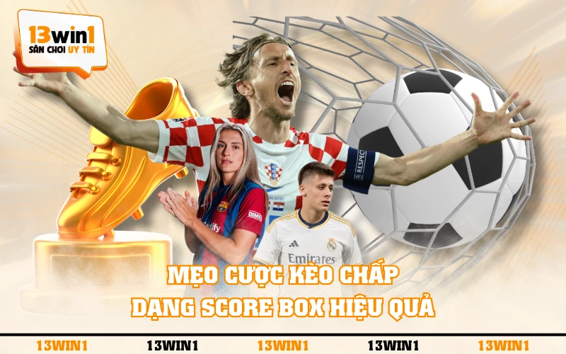 Kèo Chấp Score Box Là Gì ? Tìm Hiểu Thông Tin Từ A Đến Z 4 Mẹo cược kèo chấp dạng Score Box hiệu quả