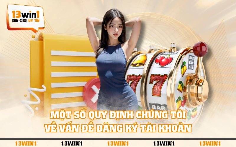 Quy Định Chúng Tôi 1 Một số quy định chúng tôi về vấn đề đăng ký tài khoản