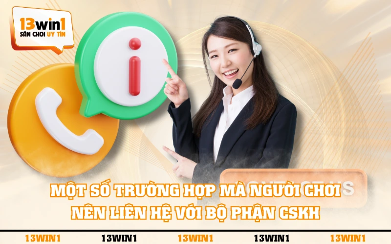 Liên Hệ 1 Một số trường hợp mà người chơi nên liên hệ với bộ phận CSKH