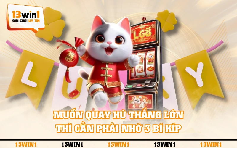 Nổ Hũ Lucky Tiger - Game Slot Đỉnh Cao, Thưởng Lớn 2500x 3 Muốn quay hũ thắng lớn thì cần phải nhớ 3 bí kíp