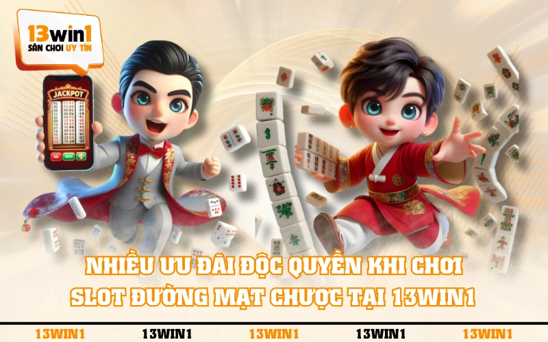 Nổ Hũ Đường Mạt Chược - Cách Chơi Và Bảng Trả Thưởng 5 Nhiều ưu đãi độc quyền khi chơi Slot Đường Mạt Chược tại 13WIN1