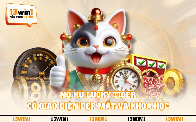 Nổ Hũ Lucky Tiger - Game Slot Đỉnh Cao, Thưởng Lớn 2500x 2 Nổ Hũ Lucky Tiger có giao diện đẹp mắt và khoa học