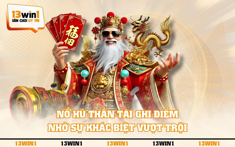 Nổ Hũ Thần Tài - Săn Kho Báu, Rước Tài Lộc Đầy Nhà 2 Nổ Hũ Thần Tài ghi điểm nhờ sự khác biệt vượt trội