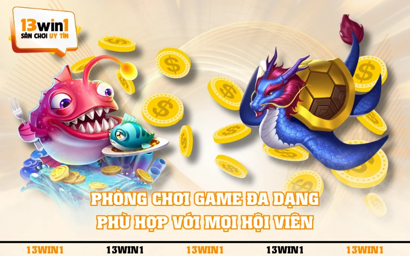 Kinh Nghiệm Chơi Bắn Cá Ăn Xu Săn Thưởng Siêu Hiệu Quả 3 Phòng chơi game đa dạng phù hợp với mọi hội viên