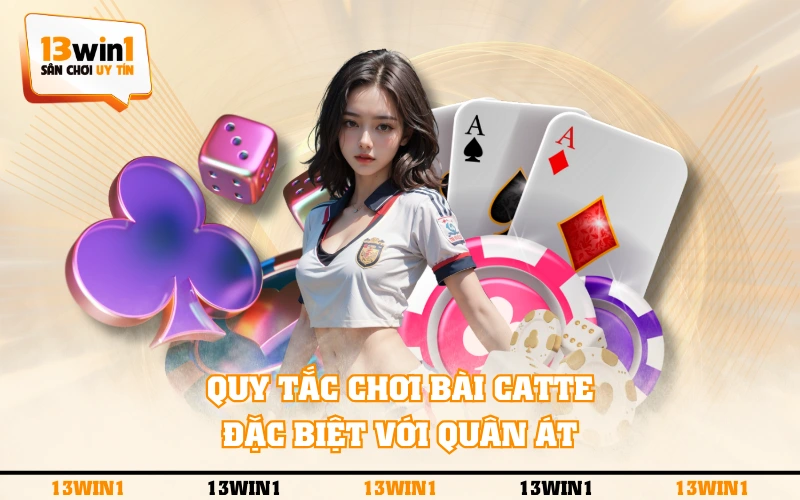 Game Bài Catte Và 3 Quy Luật Đặc Biệt Cần Nắm Vững 4 Quy tắc chơi bài Catte đặc biệt với quân Át