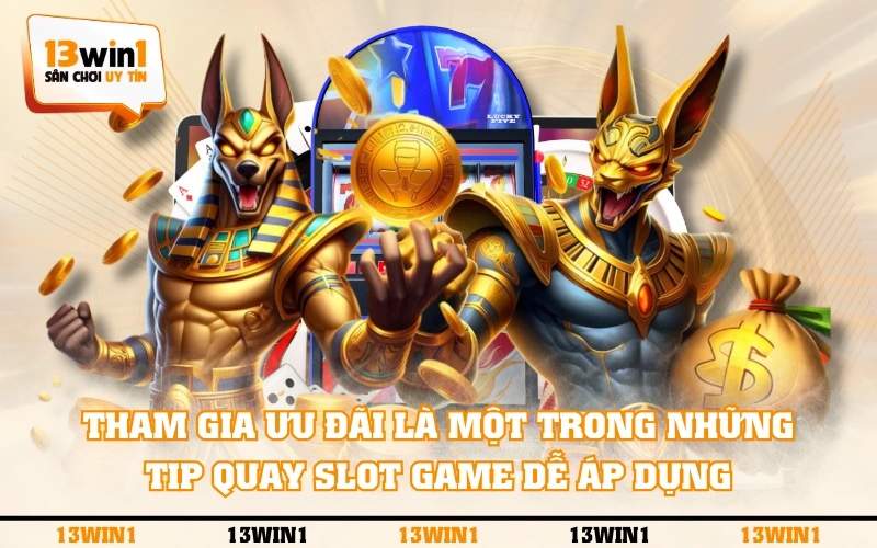 4 Tip Quay Slot Game Đỉnh Nhất Tân Thủ Nên Học Hỏi 4 Tham gia ưu đãi là một trong những tip quay slot game dễ áp dụng