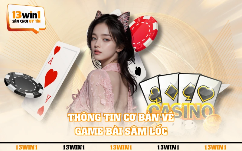3 Quy Tắc Chơi Sâm Lốc Cơ Bản Mà Tân Thủ Cần Nắm Vững 2 Thông tin cơ bản về game bài Sâm Lốc