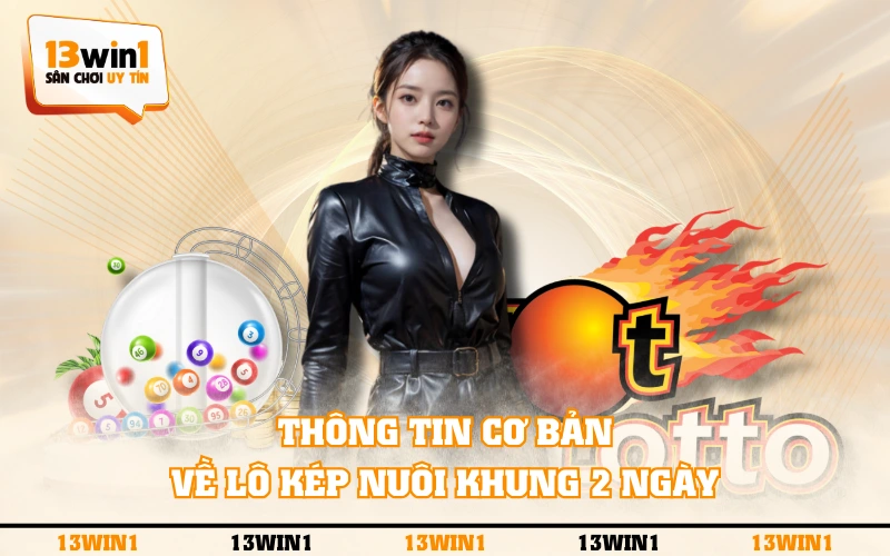 Lô Kép Nuôi Khung 2 Ngày - Hướng Dẫn Soi Cầu Chính Xác 2 Thông tin cơ bản về lô kép nuôi khung 2 ngày