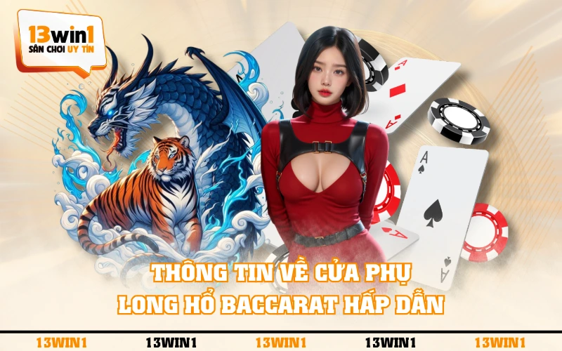 Long Hổ Baccarat - Quy Tắc Chơi Cửa Phụ Cơ Bản, Dễ Hiểu 2 Thông tin về cửa phụ Long Hổ Baccarat hấp dẫn