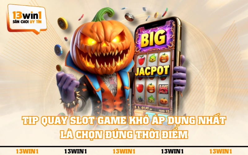 4 Tip Quay Slot Game Đỉnh Nhất Tân Thủ Nên Học Hỏi 3 Tip quay slot game khó áp dụng nhất là chọn đúng thời điểm