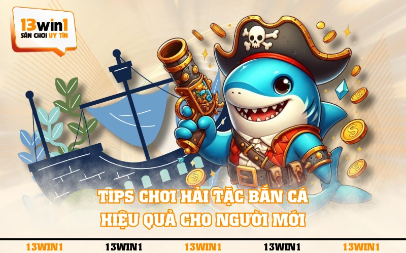 Hải Tặc Bắn Cá - Phiên Bản Săn Boss Đặc Sắc Nhất Năm 2025 5 Tips chơi Hải Tặc Bắn Cá hiệu quả cho người mới