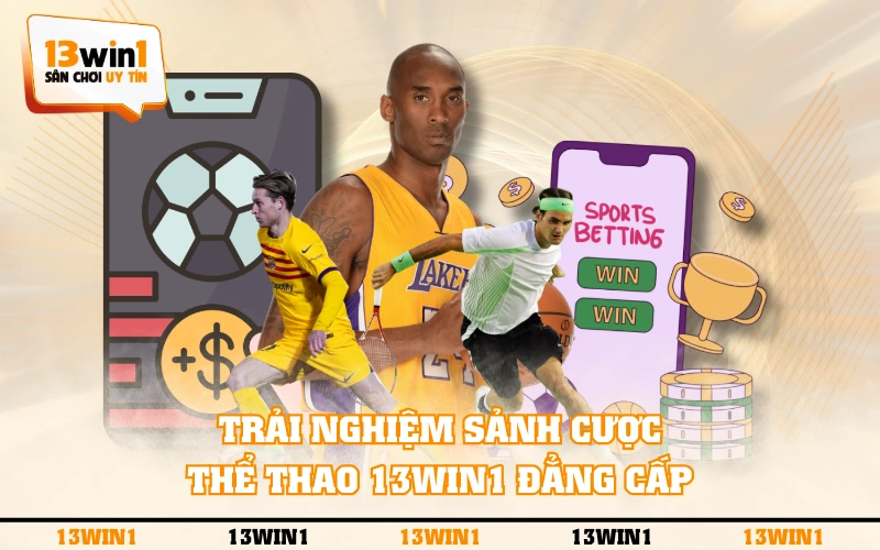 Trang Chủ 11 Trải nghiệm sảnh cược thể thao 13WIN1 đẳng cấp