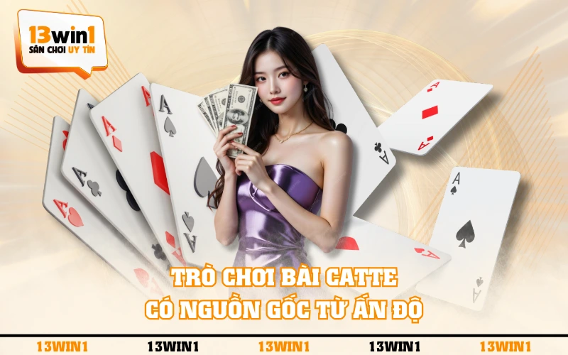 Game Bài Catte Và 3 Quy Luật Đặc Biệt Cần Nắm Vững 2 Trò chơi bài Catte có nguồn gốc từ Ấn Độ