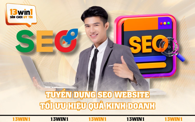 Tuyển Dụng 13WIN 2 Tuyển dụng SEO Website tối ưu hiệu quả kinh doanh
