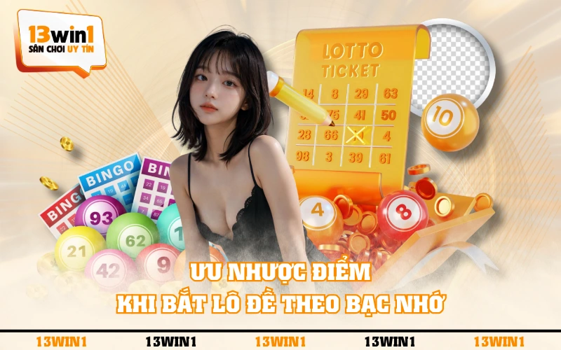 Bạc Nhớ Lô Đề - Phương Pháp Chốt Số Dễ Dàng Cực Chuẩn Xác 3 Ưu nhược điểm khi bắt lô đề theo bạc nhớ